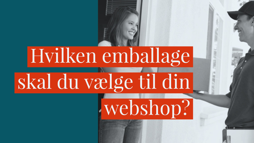 Hvilken emballage skal du vælge til din webshop?